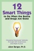 12 Smart Things to Do When the Booze and Drugs are Gone - Choosing Emotional Sobriety Through Self-Awareness and Right Action (Paperback) - Allen Berger Photo