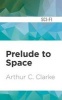 Prelude to Space (Standard format, CD) - Arthur C Clarke Photo