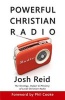 Powerful Christian Radio - The Strategy, Impact & Ministry of Local Christian Radio (Paperback) - Josh Reid Photo