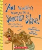 You Wouldn't Want to Be a Sumerian Slave! - A Life of Hard Labor You'd Rather Avoid (Paperback) - Jacqueline Morley Photo