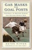 Gas Masks for Goal Posts - Football in Britain During the Second World War (Paperback, New edition) - Anton Rippon Photo