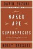 From Naked Ape to Superspecies - Humanity and the Global Eco-crisis (Paperback, 2nd Revised edition) - David T Suzuki Photo