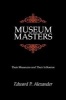 Museum Masters - Their Museums and Their Influence (Paperback) - Edward P Alexander Photo