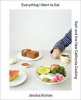 Everything I Want to Eat - Sqirl and the New California Cooking (Hardcover) - Jessica Koslow Photo