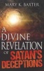 A Divine Revelation of Satan's Deceptions (Paperback) - Mary K Baxter Photo