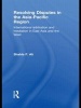 Resolving Disputes in the Asia-Pacific Region - International Arbitration and Mediation in East Asia and the West (Paperback) - Shahla F Ali Photo