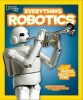 National Geographic Kids Everything Robotics - All the Photos, Facts, and Fun to Make You Race for Robots (Paperback) - Jennifer Swanson Photo