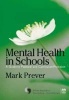 Mental Health in Schools - A Guide to Pastoral and Curriculum Provision (Paperback) - Mark Prever Photo