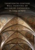 Thirteenth-century Wall Painting of Salisbury Cathedral - Art, Liturgy, and Reform (Hardcover) - Matthew M Reeve Photo