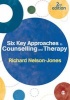 Six Key Approaches to Counselling and Therapy (Paperback, 2nd Revised edition) - Richard Nelson Jones Photo