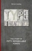 Type is Beautiful - The Story of Fifty Remarkable Fonts (Hardcover) - Simon Loxley Photo