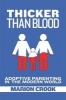 Thicker Than Blood - Adoptive Parenting in the Modern World (Paperback) - Marion Crook Photo