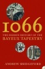 1066 - The Hidden History of the Bayeux Tapestry (Paperback, Illustrated Ed) - Andrew Bridgeford Photo