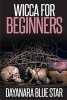 Wicca for Beginners (Paperback) - Dayanara Blue Star Photo