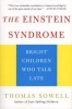 The Einstein Syndrome - Bright Children Who Talk Late (Paperback) - Thomas Sowell Photo