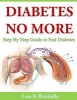 Diabetes No More - Step by Step Guide to End Diabetes (Paperback) - Lisa K Randalls Photo