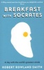 Breakfast with Socrates - A Day with the World's Greatest Minds (Paperback, Main) - Robert Rowland Smith Photo