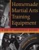 Homemade Martial Arts Training Equipment - A Do-it-yourself Guide (Paperback) - Michael D Janich Photo