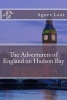 The Adventurers of England on Hudson Bay (Paperback) - Agnes C Laut Photo