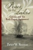 Peace on the Lakes - Canada and the Rush-Bagot Agreement (Paperback) - Peter W Noonan Photo