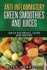 Anti-Inflammatory Green Smoothies and Juices - Quick Reference, Guide and Recipes (Paperback) - Lily Penrose Photo