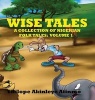 Wise Tales - A Collection of Nigerian Folk Tales: Volume 1 (Hardcover) - Titilope Akinleye Atinmo Photo