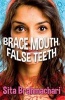 Brace Mouth, False Teeth (Paperback) - Sita Brahmachari Photo