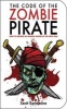 The Code of the Zombie Pirate - How to Become an Undead Master of the High Seas (Paperback) - Scott Kenemore Photo