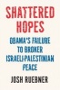 Shattered Hopes - The Failure of Obama's Middle East Peace Process (Hardcover) - Josh Ruebner Photo