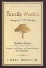 Family Wealth - Keeping it in the Family - How Family Members and Their Advisers Preserve Human, Intellectual and Financial Assets for Generations (Hardcover, 2nd Revised edition) - James E Hughes Photo