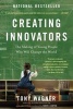 Creating Innovators - The Making of Young People Who Will Change the World (Paperback) - Tony Wagner Photo