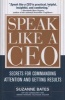 Speak Like A CEO - Secrets for Commanding Attention and Getting Results (Hardcover) - Suzanne Bates Photo