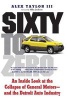 Sixty to Zero - An Inside Look at the Collapse of General Motors - and the Detroit Auto Industry (Paperback) - Alex Taylor Photo