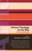 African Theology on the Way - Current Conversations (Paperback, New) - Diane B Stinton Photo