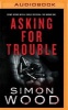 Asking for Trouble (MP3 format, CD) - Simon Wood Photo