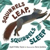 Squirrels Leap, Squirrels Sleep (Hardcover) - April Pulley Sayre Photo