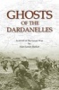 Ghosts of the Dardanelles - A Novel of the Great War (Paperback) - Alan James Barker Photo