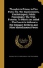 Thoughts in Prison; In Five Parts, Viz. the Imprisonment, the Retrospect, Public Punishment, the Trial, Futurity. to Which Are Added ... the Convict's Address to His Unhappy Brethren; And Other Miscellaneous Pieces (Hardcover) - William 1729 1777 Dodd Photo