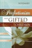 Perfectionism and Gifted Children (Paperback) - Rosemary Callard Szulgit Photo