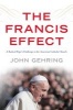 The Francis Effect - A Radical Pope's Challenge to the American Catholic Church (Hardcover) - John Gehring Photo