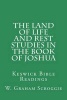 The Land of Life and Rest Studies in the Book of Joshua - Keswick Bible Readings (Paperback) - WGraham Scroggie Photo