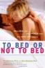 To Bed or Not to Bed - What Men Want What Women Want How Great Sex Happens (Paperback) - Vera Bodansky Photo