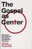 The Gospel as Center - Renewing Our Faith and Reforming Our Ministry Practices (Hardcover) - D A Carson Photo