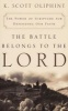 The Battle Belongs to the Lord - The Power of Scripture for Defending Our Faith (Paperback) - KScott Oliphint Photo