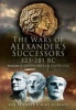 The Wars of Alexander's Successors 323 - 281 BC, v. 1 - Commanders and Campaigns (Hardcover) - Bob Bennett Photo