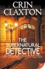 The Supernatural Detective (Paperback) - Crin Claxton Photo