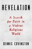 Revelation - A Search for Faith in a Violent Religious World (Hardcover) - Dennis Covington Photo