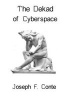 The Dekad of Cyberspace (Paperback) - Joseph F Conte Photo