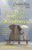 Chicken Soup for the Soul: Random Acts of Kindness - 101 Stories of Compassion and Paying it Forward (Paperback) - Amy Newmark Photo