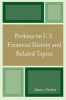 Perkins on U.S. Financial History and Related Topics (Paperback) - Edwin J Perkins Photo